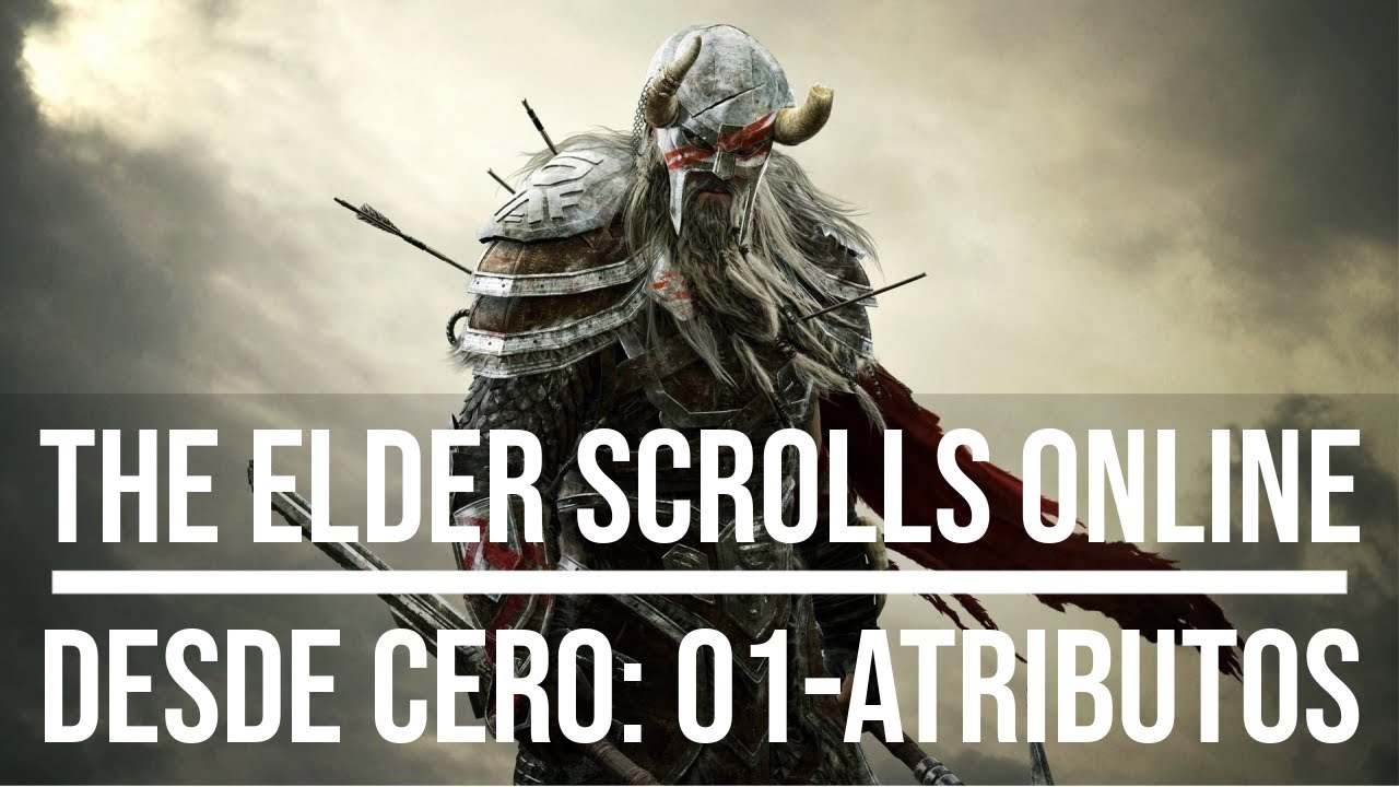 01-The Elder Scrolls Online desde CERO: ATRIBUTOS.