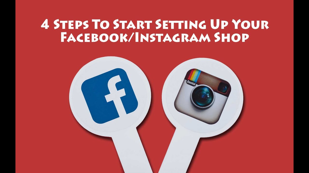 4 Steps To Start Setting Up Your Facebook and Instagram Shop