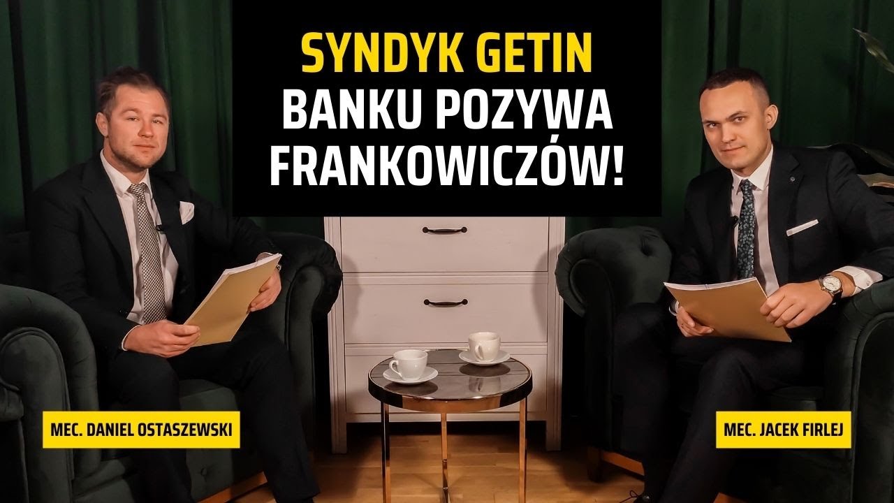 Syndyk GETIN Banku pozywa frankowiczów! | mec. Ostaszewski | mec. Firlej