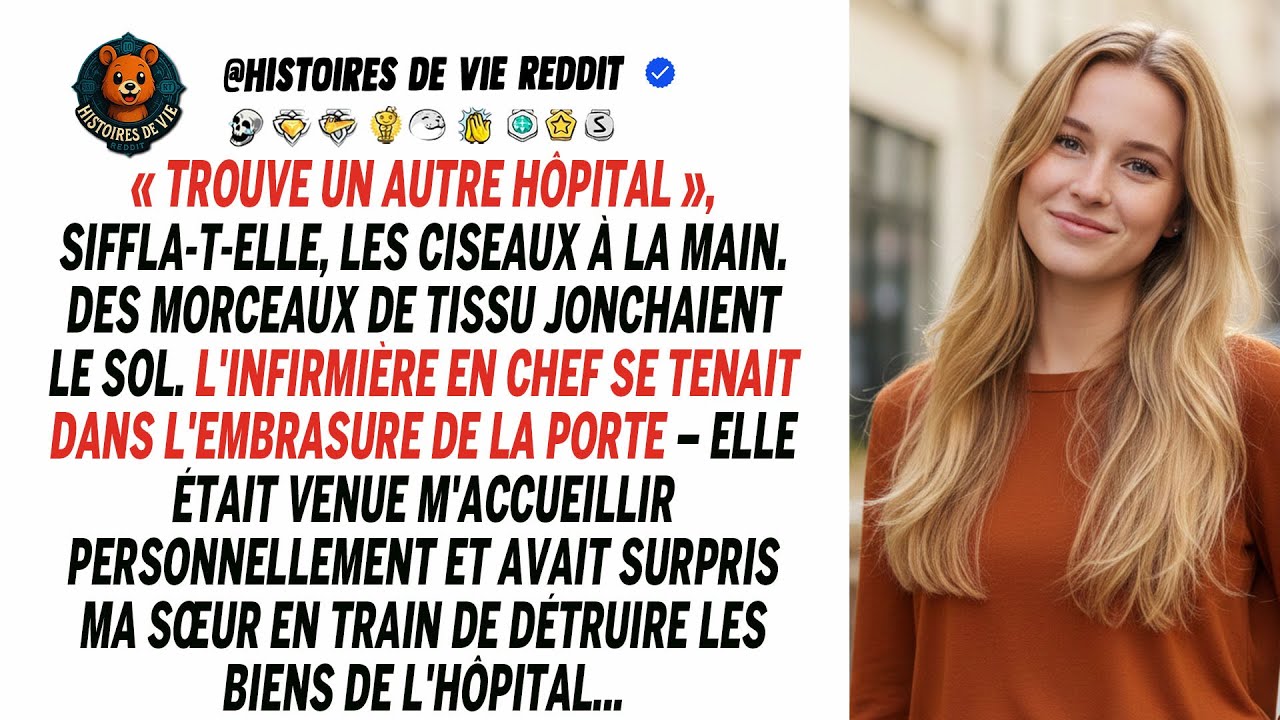 Ma sœur a détruit ma tenue avant mon 1er jour. L'infirmière-cheffe l'a vue faire...