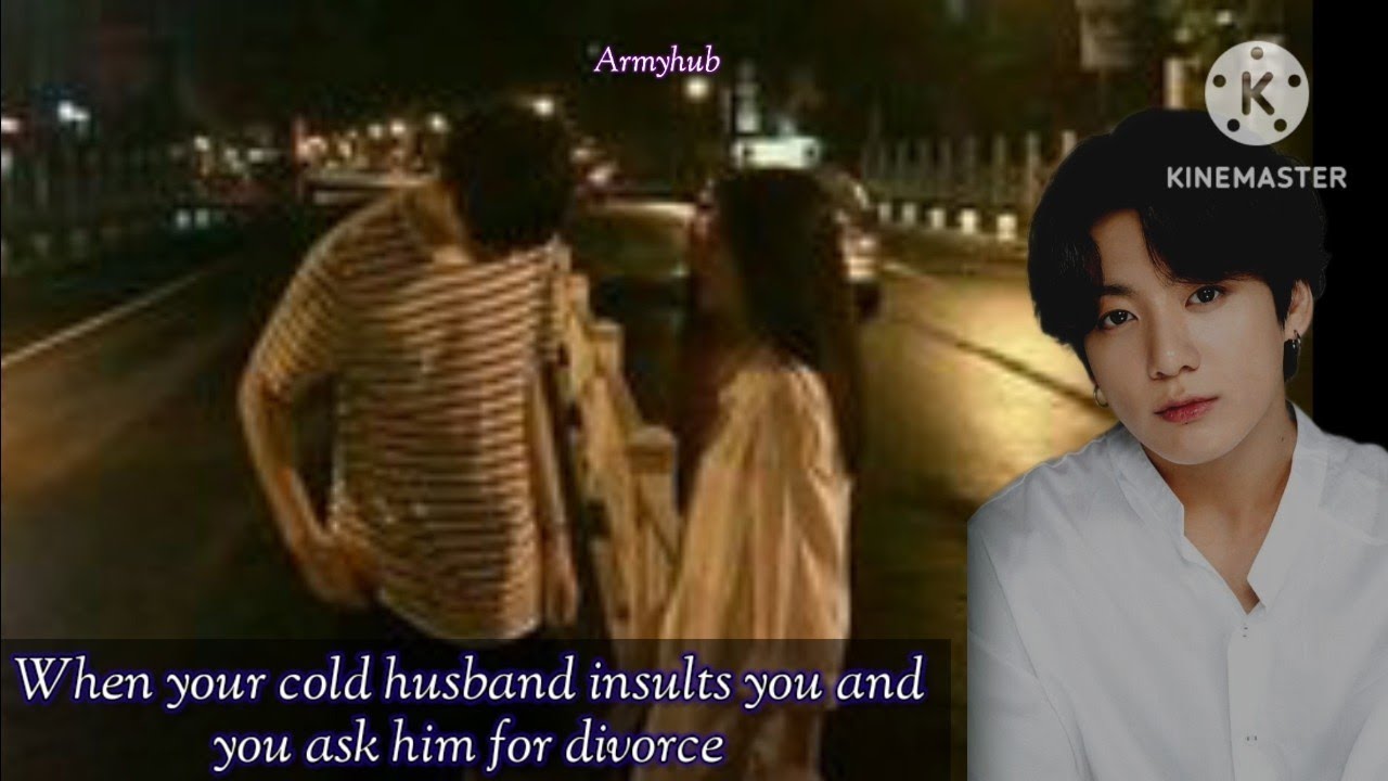 When your cold husband insults you and you ask him for divorce  *jungkook oneshot*