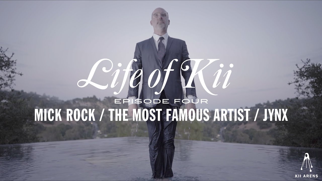 Life of Kii // EP4 Mick Rock &bull; The Most Famous Artist &bull; JYNX