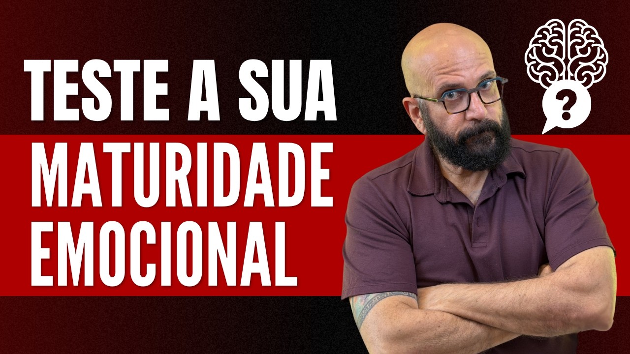 TESTE A SUA MATURIDADE EMOCIONAL | Marcos Lacerda, psic&oacute;logo