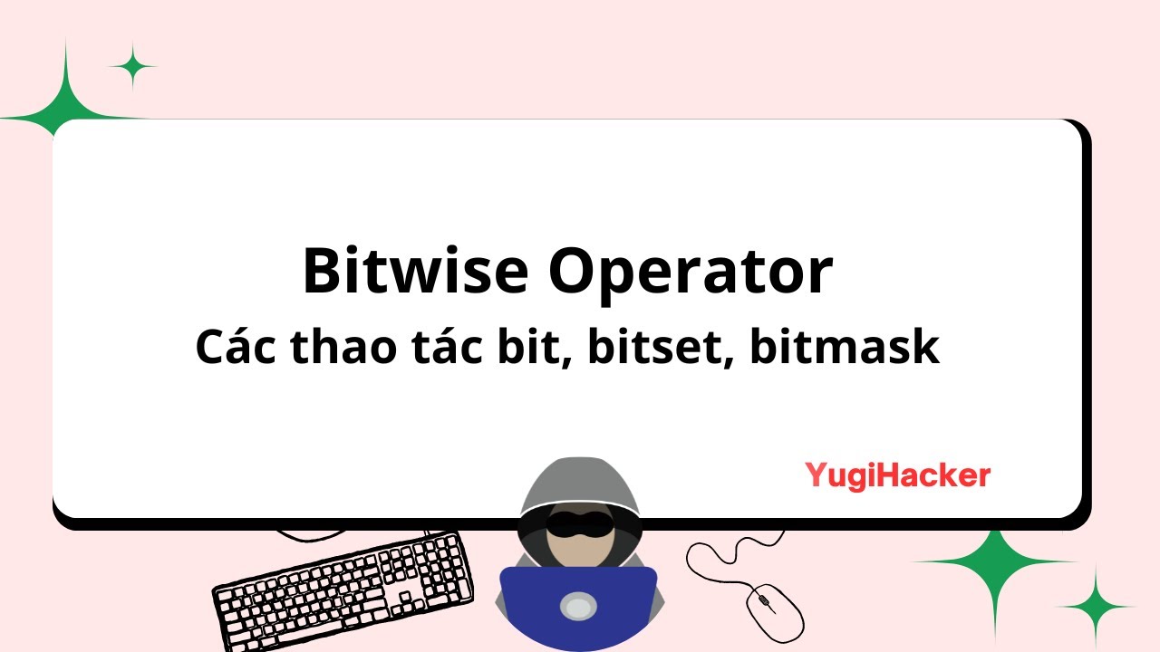 Bitwise Operators, Bitset, Bitmask (Các toán tử bit) [C++]