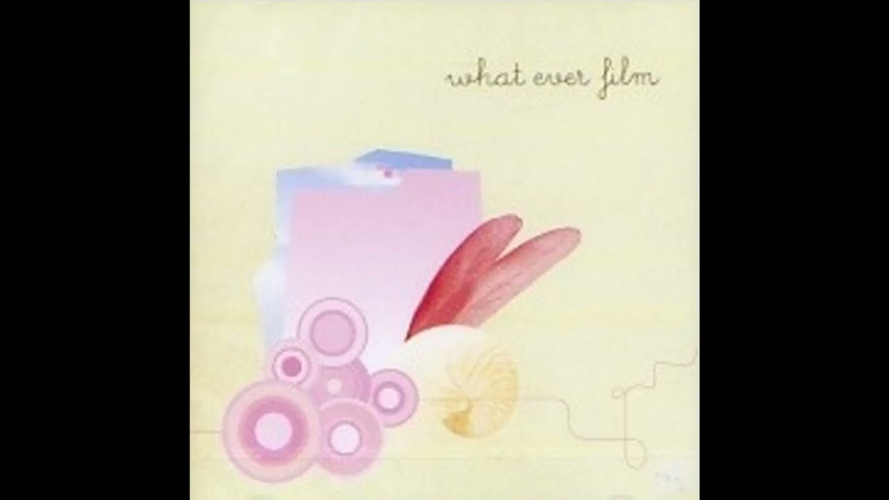 What Ever Film - Self-Titled