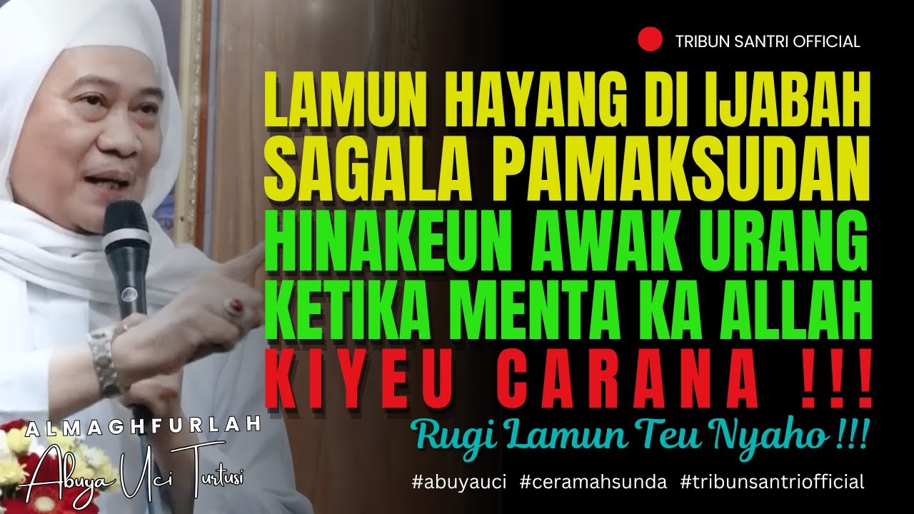 🔴 100% Di Ijabah ❗❗ Adab Ketika Menta Ka Allah || Abuya Uci Turtusi