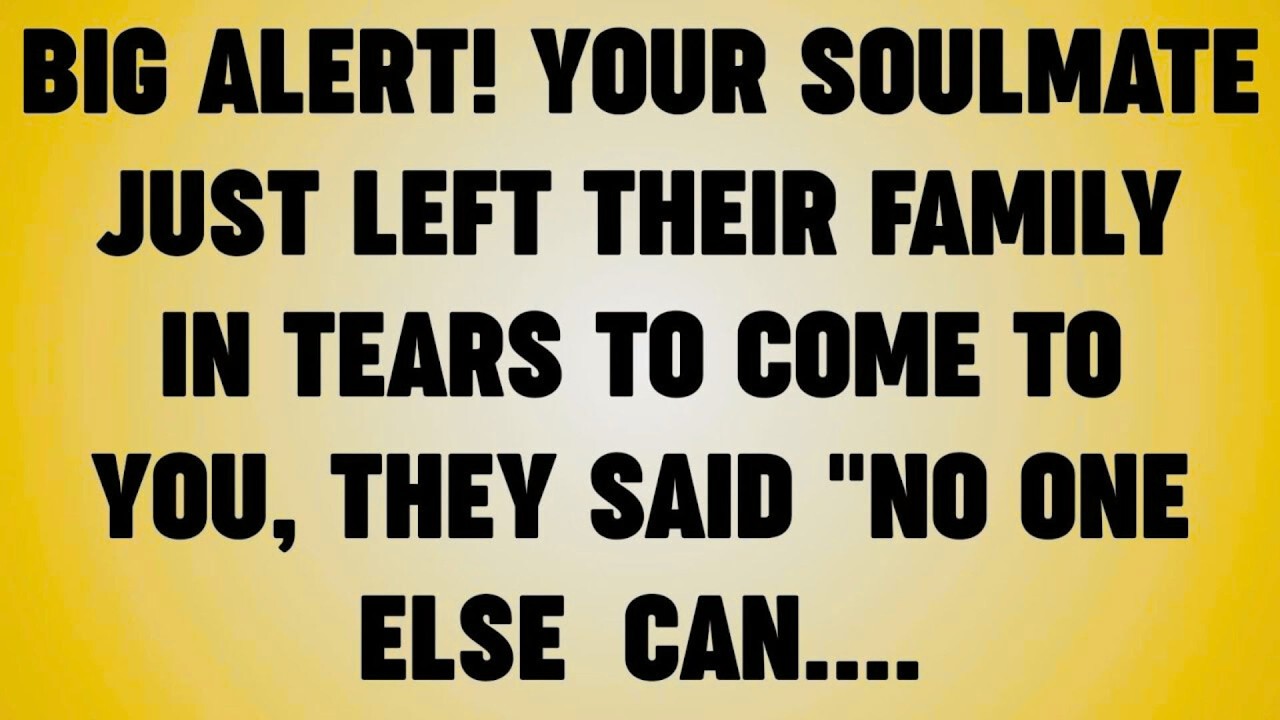 BIG ALERT! YOUR SOULMATE JUST LEFT THEIR FAMILY IN TEARS TO COME TO YOU, THEY SAID 