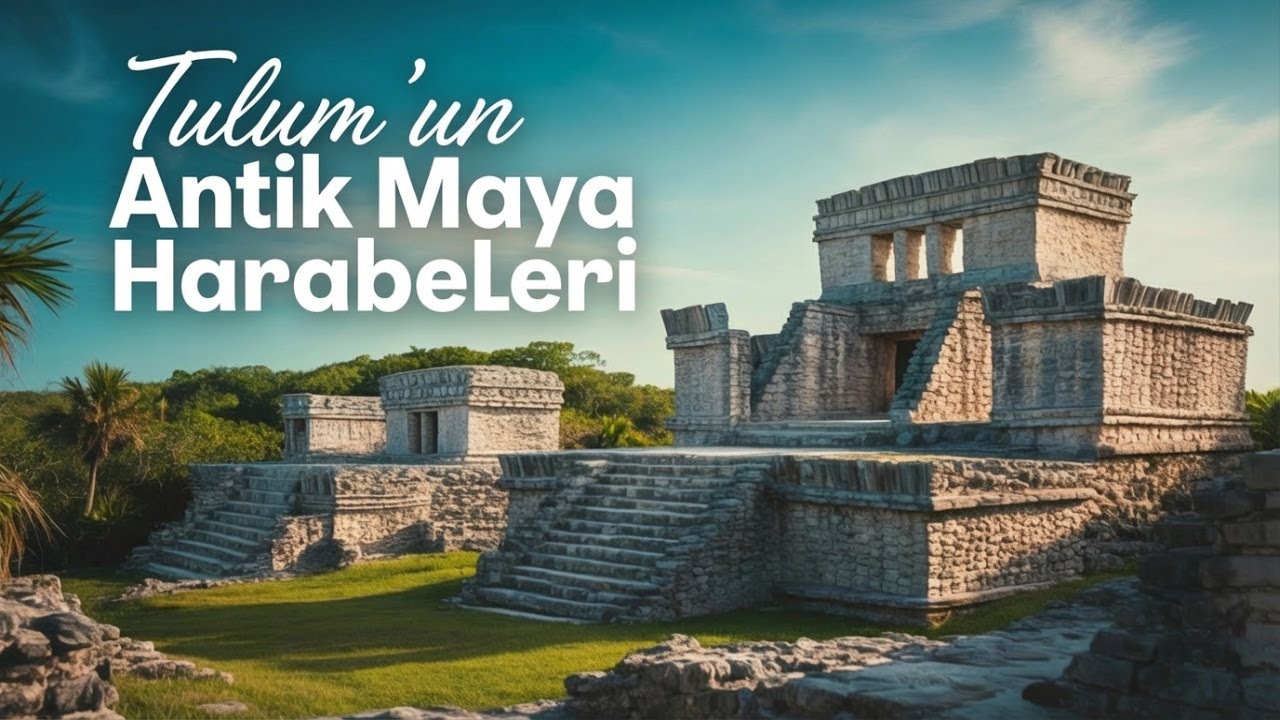 Tulum Antik Maya Harabelerinin SAKLI Sırları neler? Keşfedin!