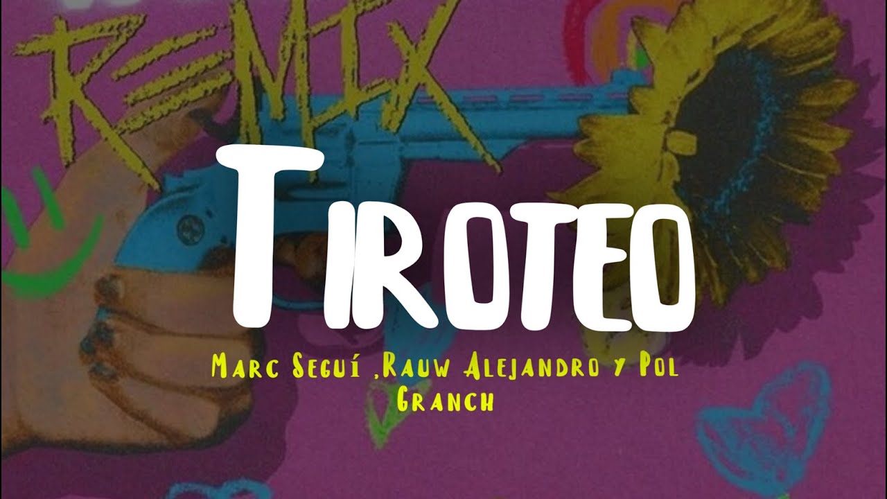 Marc Seguí - Tiroteo Remix ft. Rauw Alejandro y Pol Granch (letra)