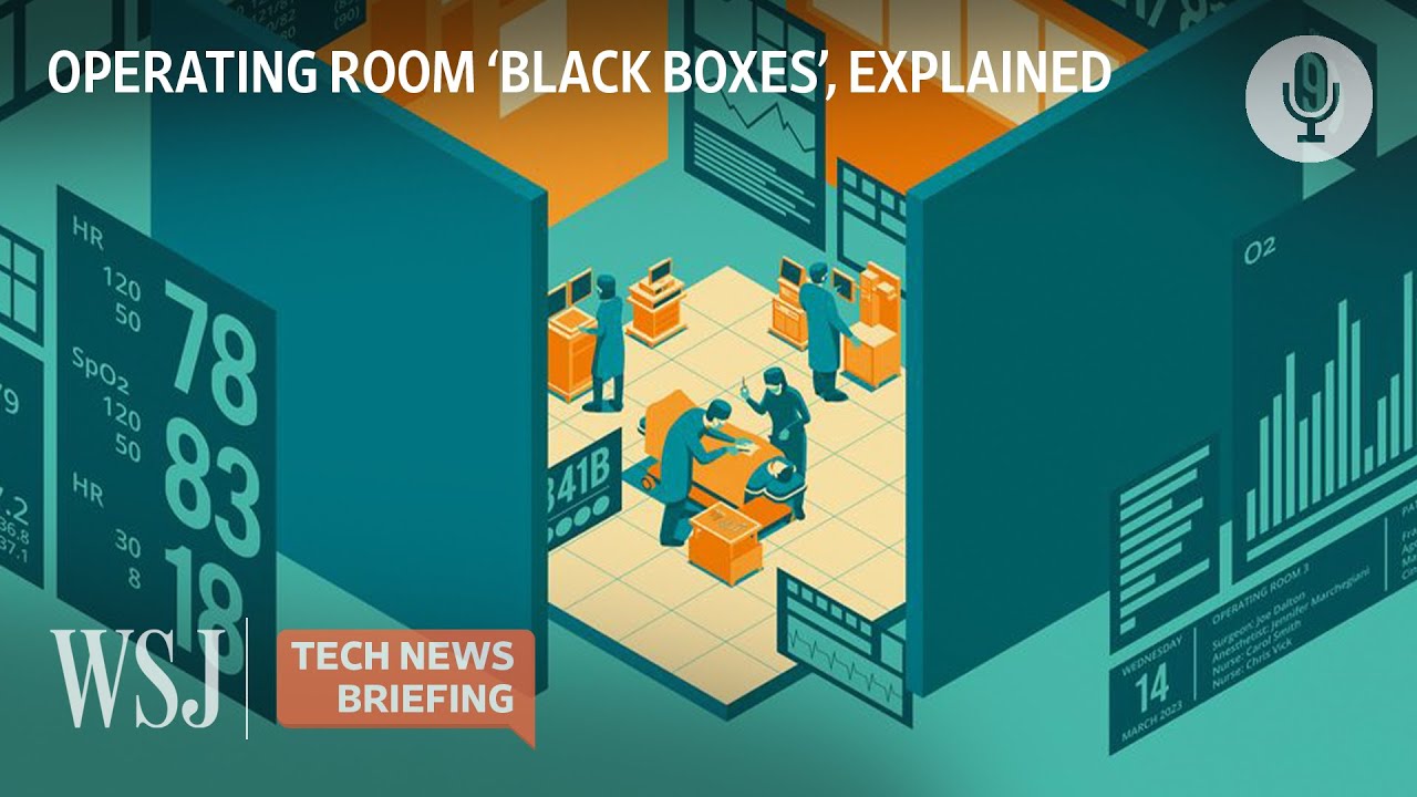 Hospital ‘Black Boxes’: How Tech Could Improve Operating Rooms | WSJ Tech News Briefing