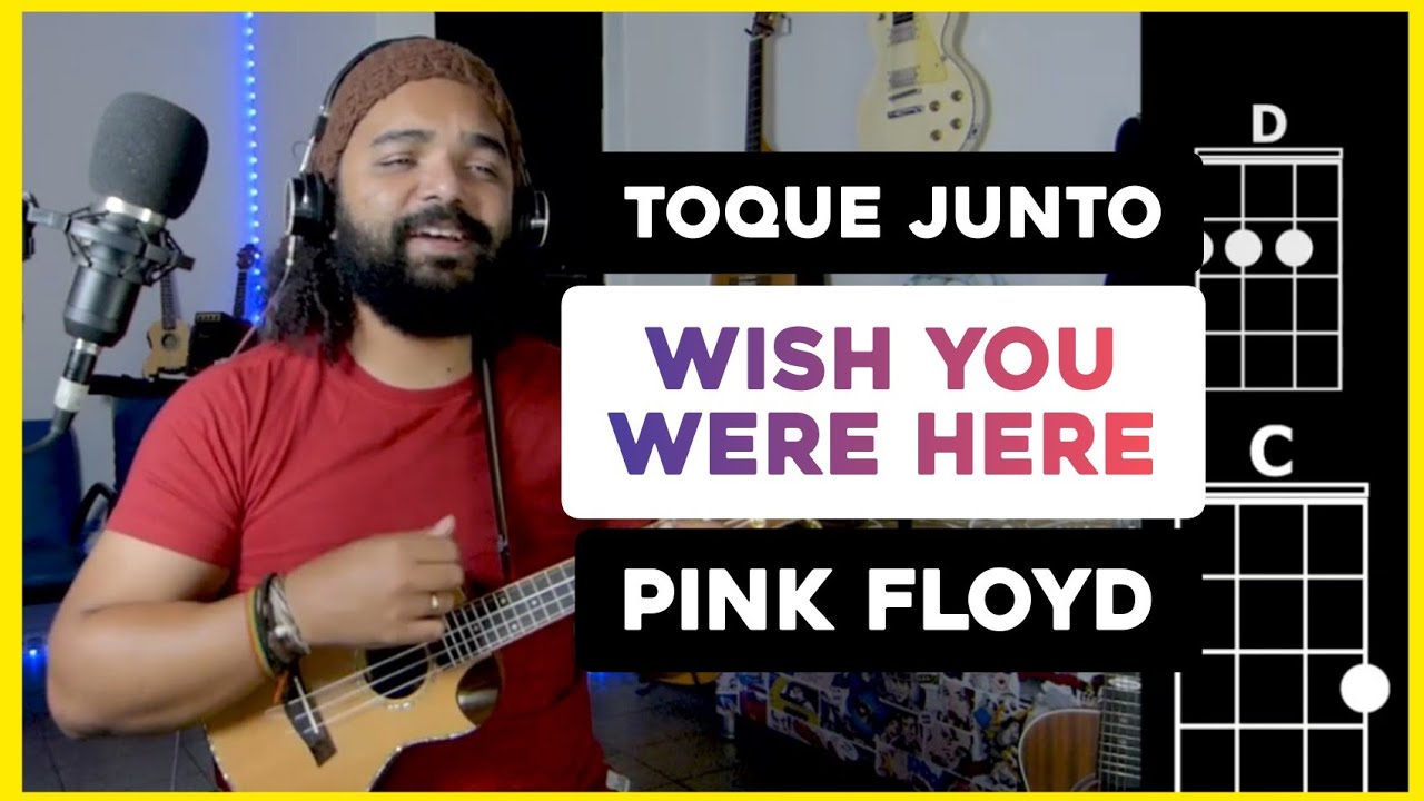 Toque Junto Wish You Were Here - Pink Floyd | Cifra De Ukulele + Tab Do Solo