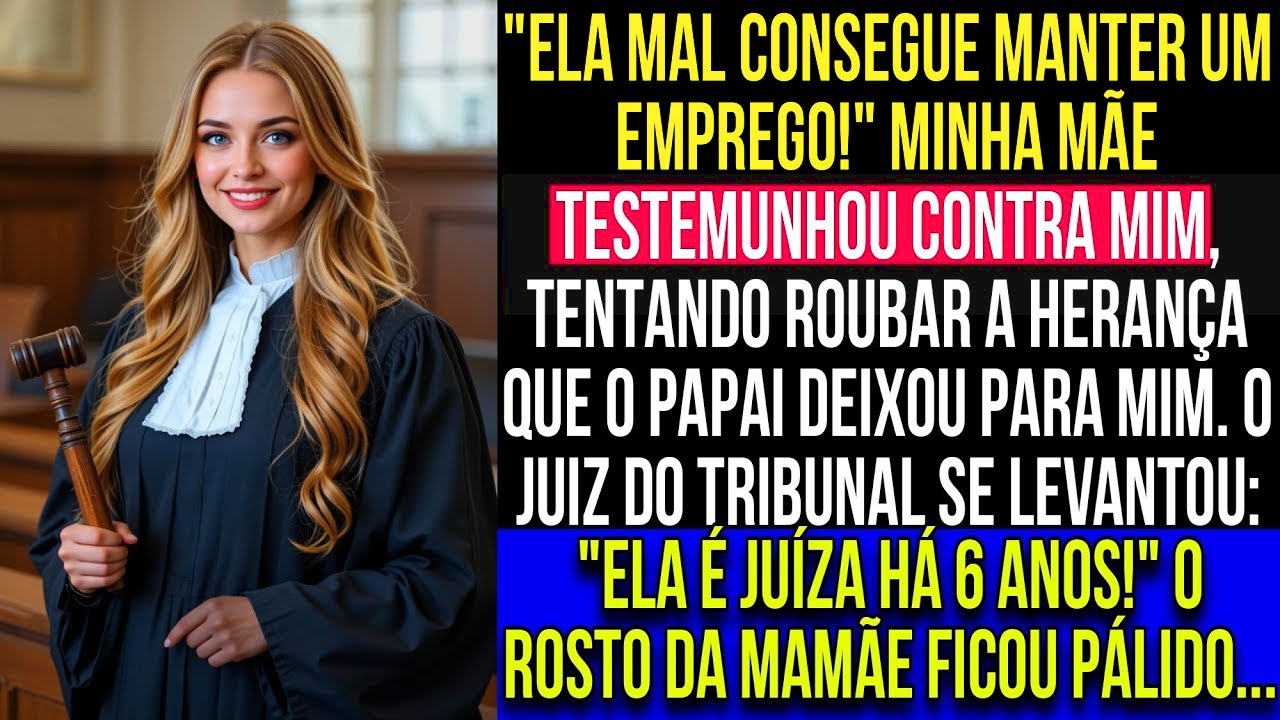 ELA MAL CONSEGUE MANTER UM EMPREGO!' MINHA MÃE TESTEMUNHOU CONTRA MIM  O JUIZ LEVANTOU  'ELA É