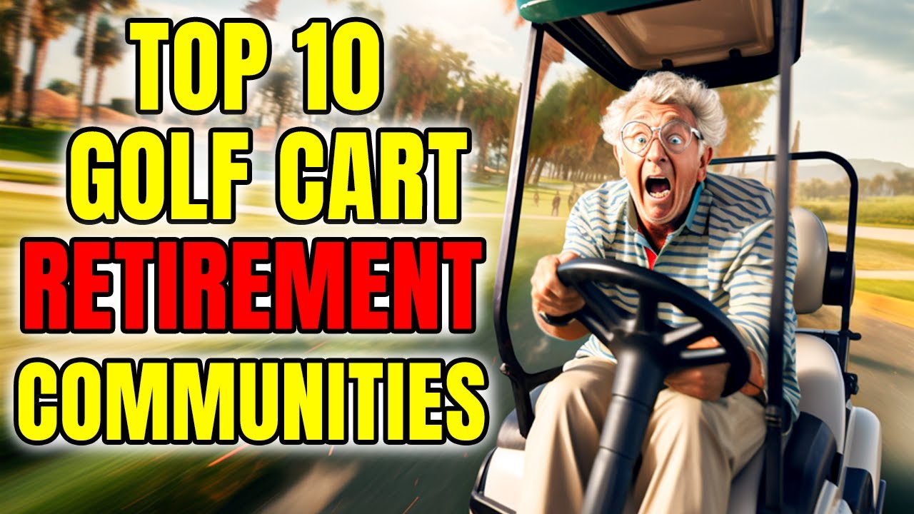 Top 10 Golf Cart Retirement Communities For Seniors