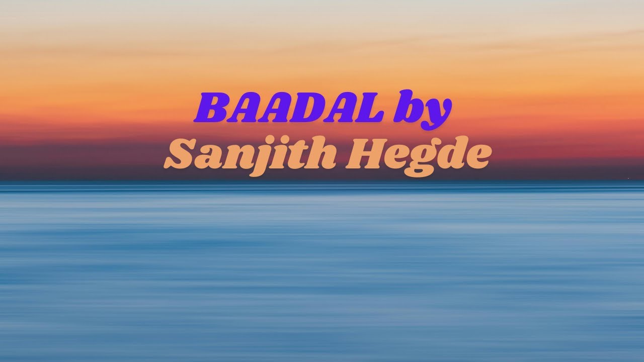 BAADAL | Sanjith Hegde | Official Music Video Lyrics#sanjithhegde