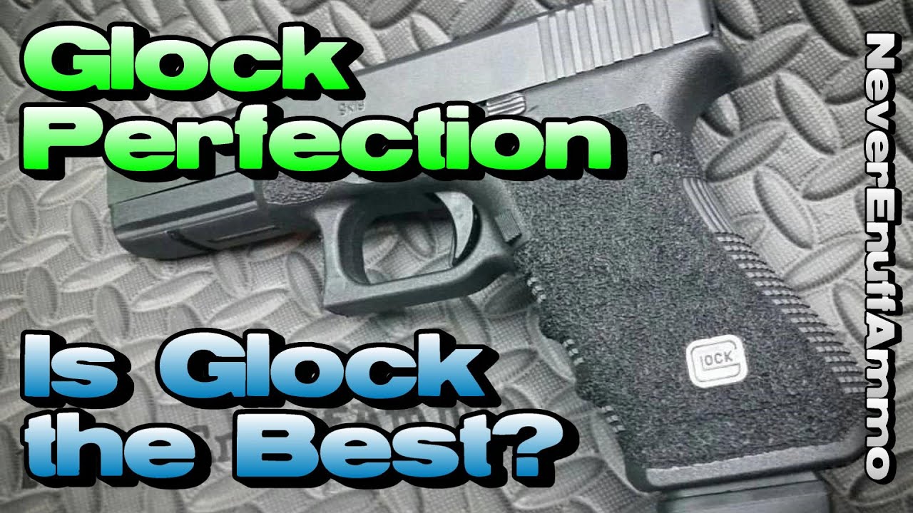 Glock Perfection - Is Glock the Best? (An Honest Look at Glock)
