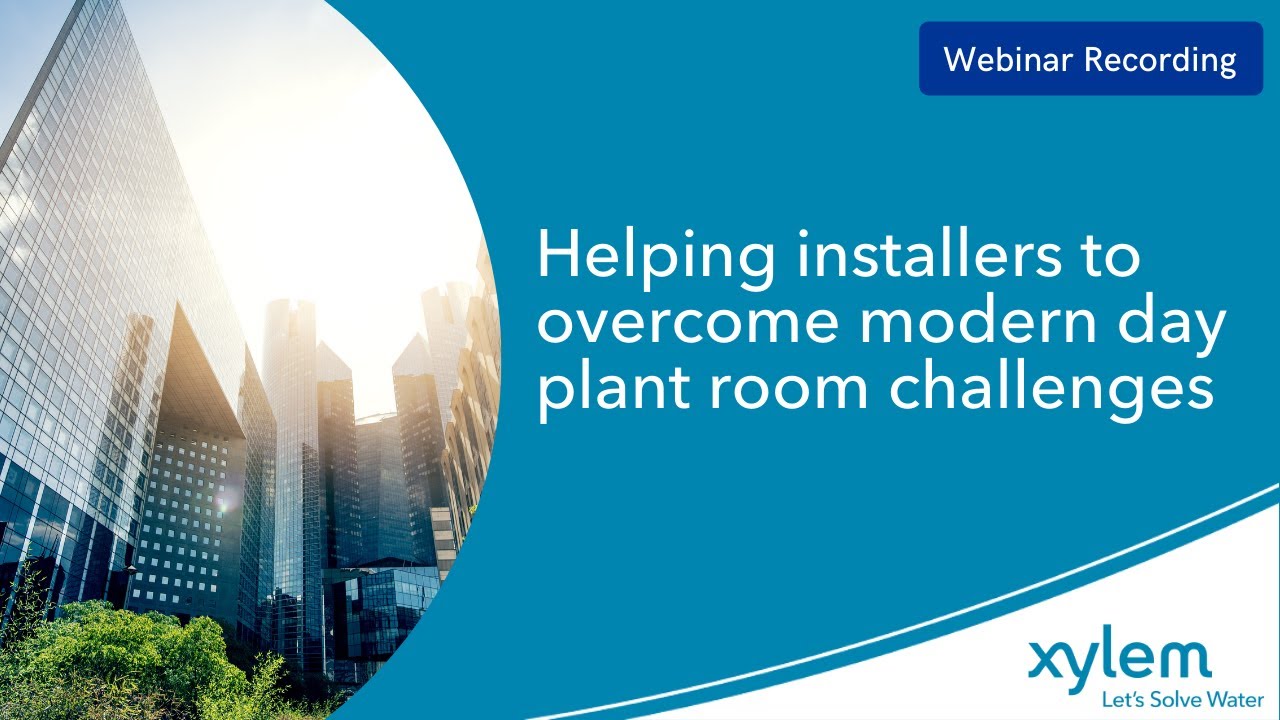 [Recorded Webinar] Helping installers to overcome modern day plant room challenges.