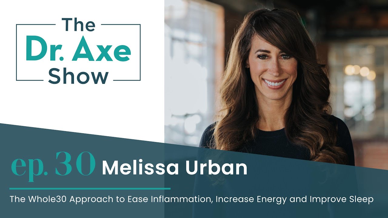 The Whole30 Approach with Melissa Urban | The Dr. Axe Show | Podcast Episode 30