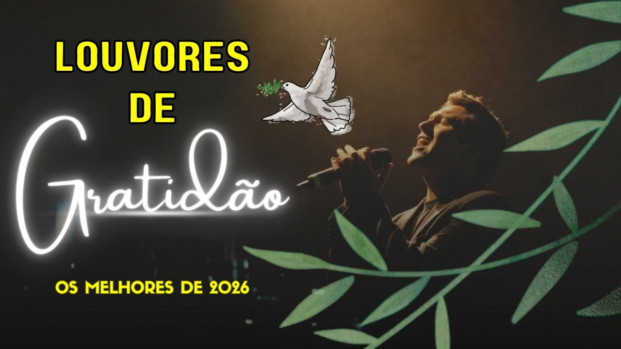 🙏 Acorde Se Sentindo GRATO – Louvores Gospel De Gratidão, Os Melhores de 2026 Para a Sua Vida!