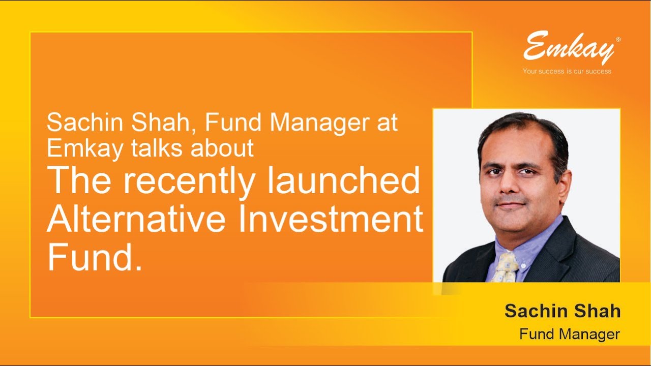 Sachin Shah, Fund Manager at Emkay talks about the recently launched Alternative Investment Fund.
