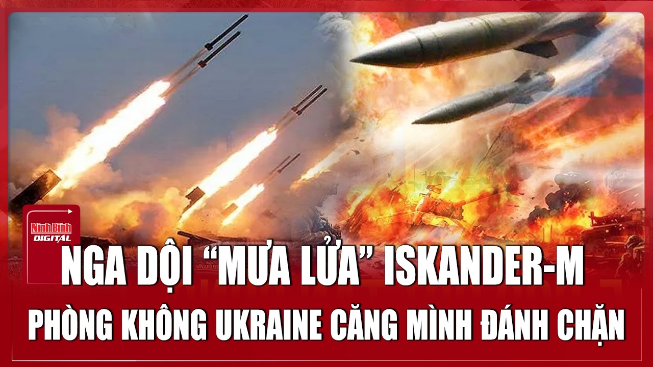 Thời sự quốc tế sáng 13/2. Nga xuất kích Iskander-M bóp nghẹt không phận,Ukraine căng mình đánh chặn