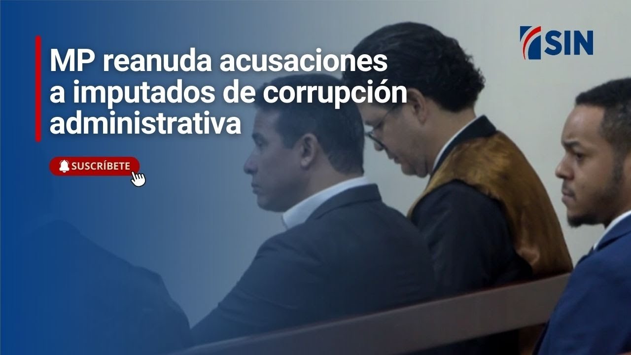 MP reanuda acusaciones a imputados de corrupci&oacute;n administrativa
