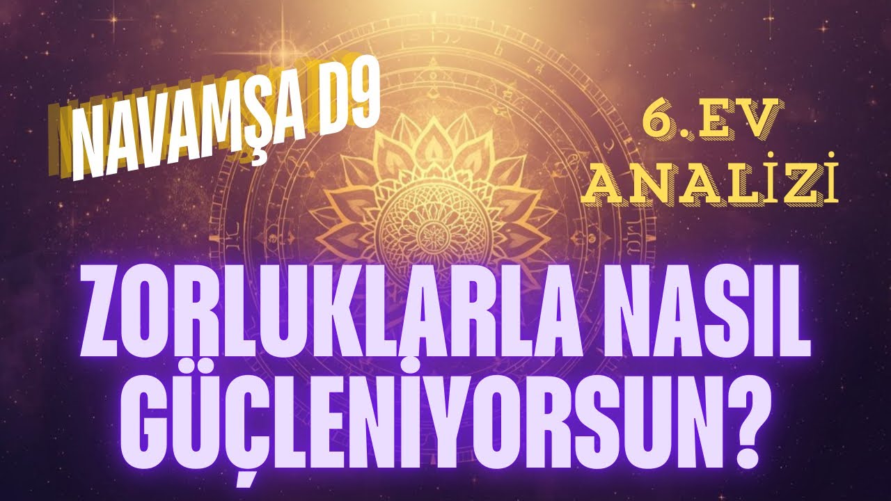 NAVAMSHA 6.EV ANALİZİ- ZORLUKLARLA NASIL GÜÇLENİYORSUN?  