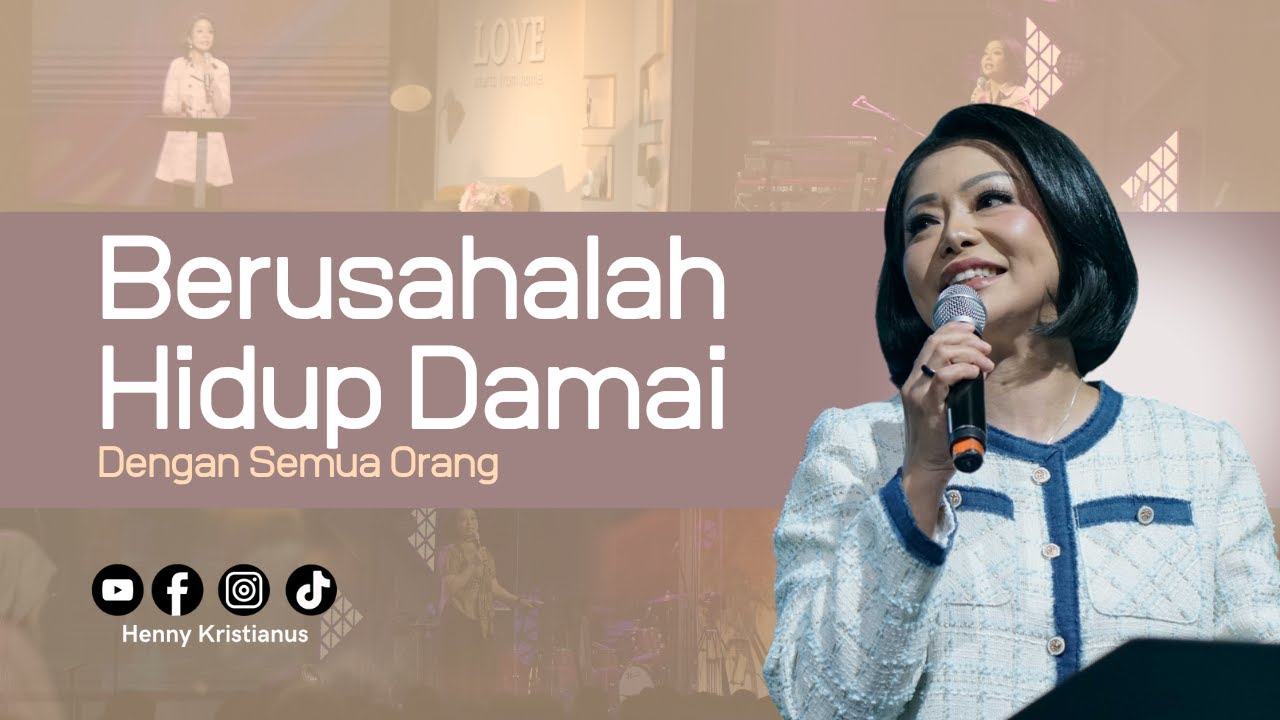 Berusahalah Hidup Damai Dengan Semua Orang - Ps. Henny Kristianus