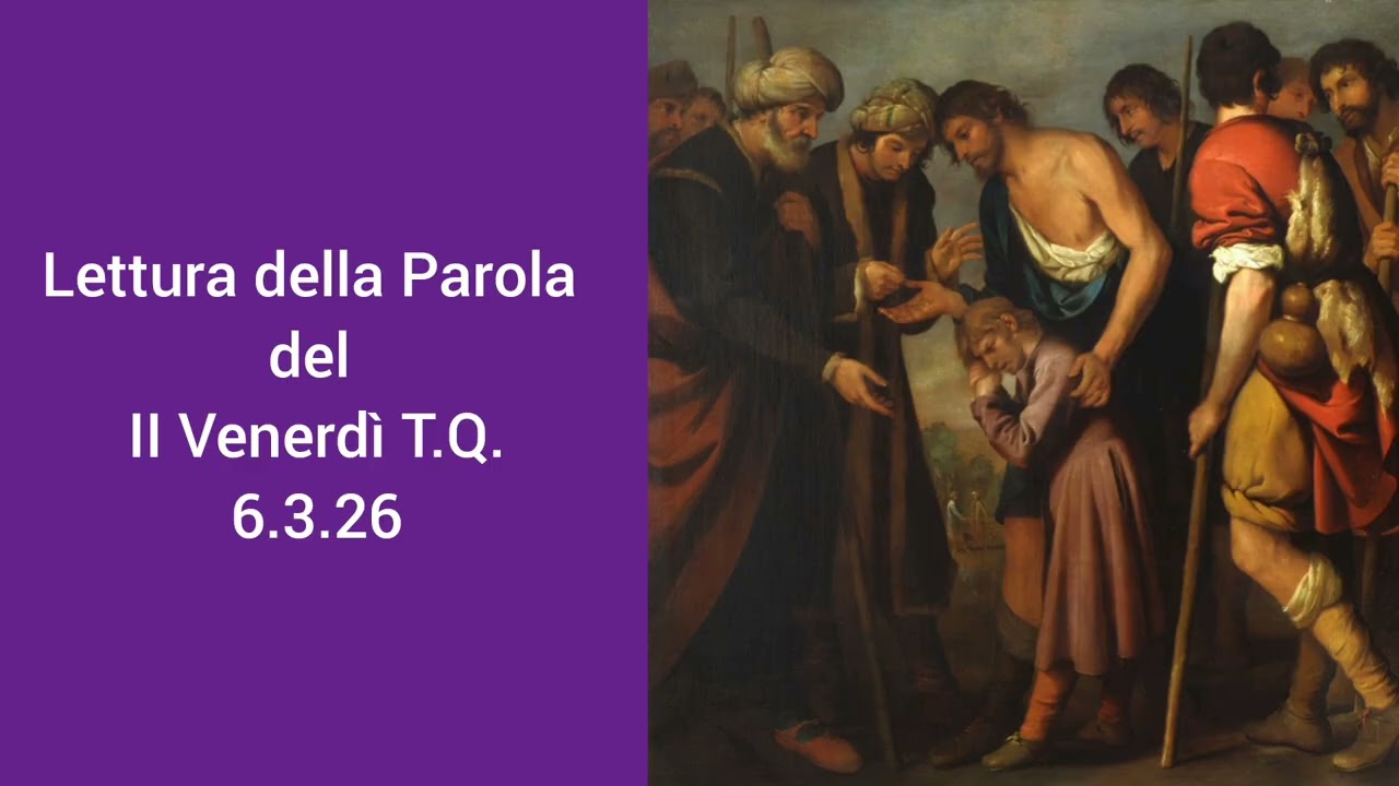 Lettura della Parola del II Venerdì T.Q. 6.3.26 don Gabriele Ghinassi 
