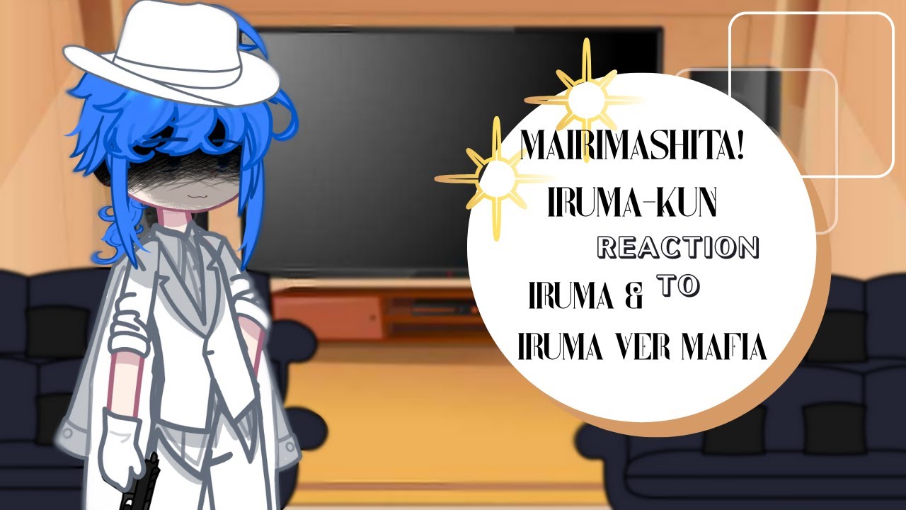 1 [Mairimashita! Iruma-kun]Reaction To Iruma & Iruma ver Mafia