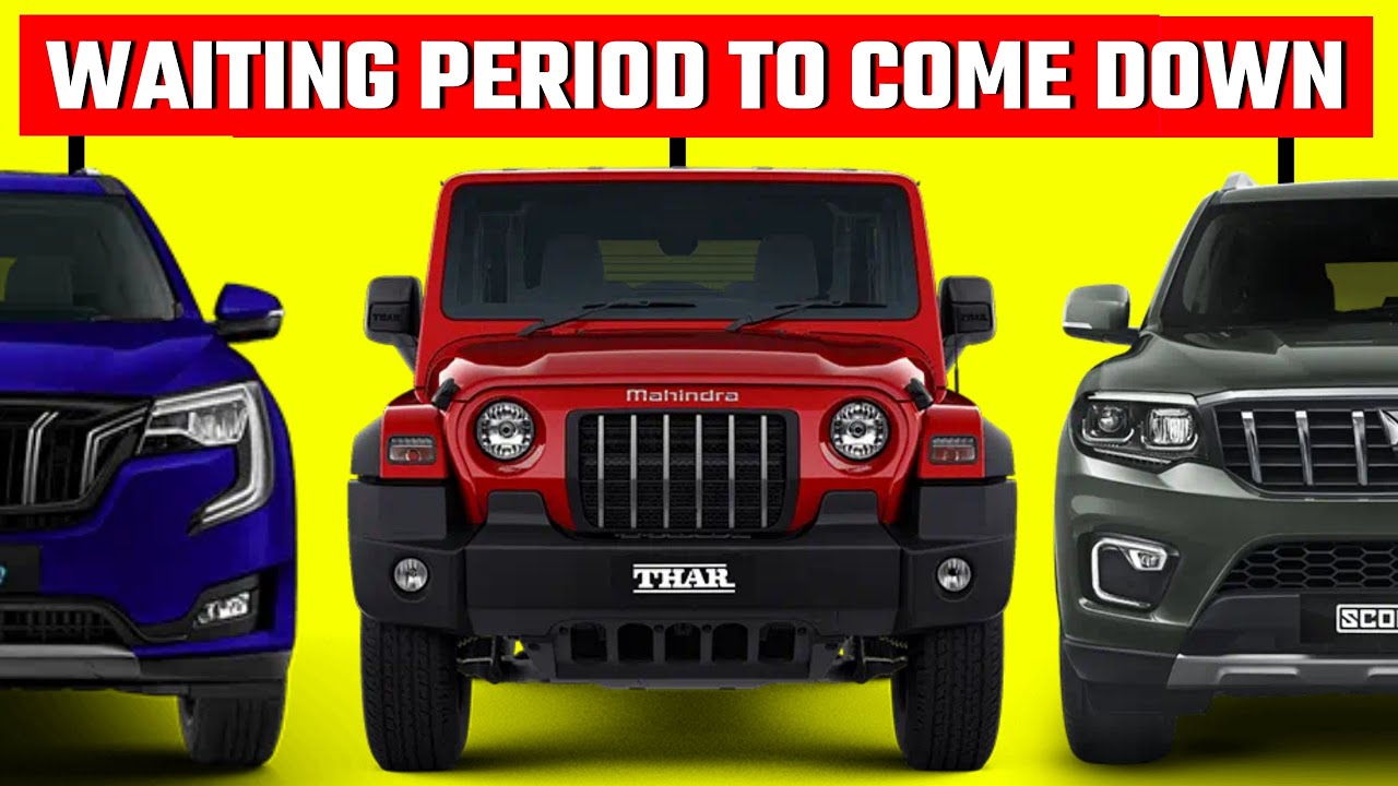 Mahindra XUV 700, Thar & Scorpio N Waiting Period To Be Reduced | Production Increased | Mahindra