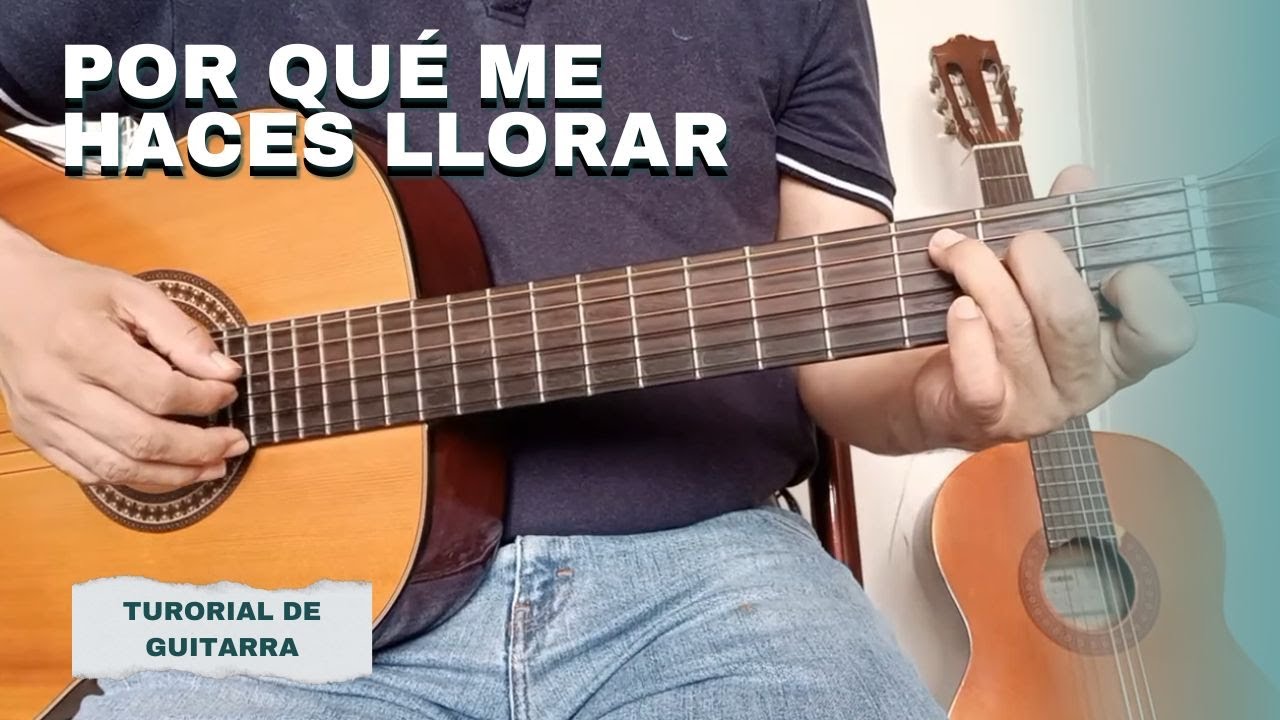 Como tocar ¿Por Que Me Haces Llorar? de Juan Gabriel en Guitarra Acústica