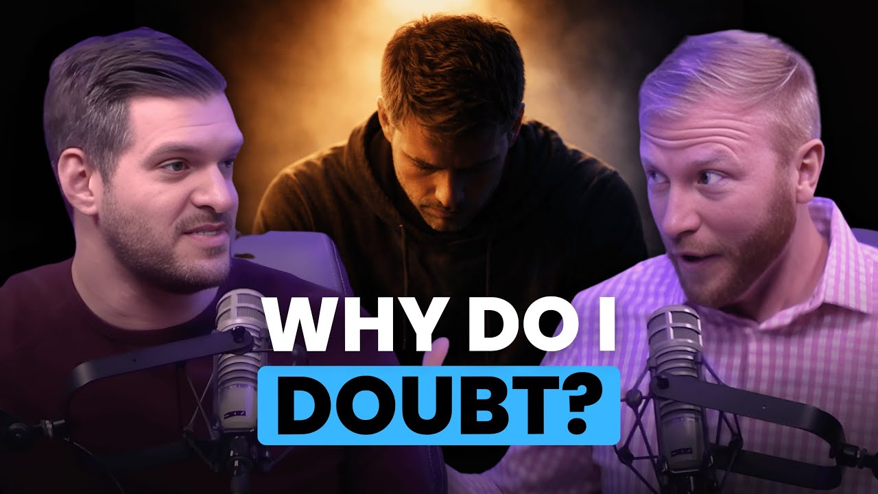 Why Do We Doubt? And What to Do About It? | EP.61