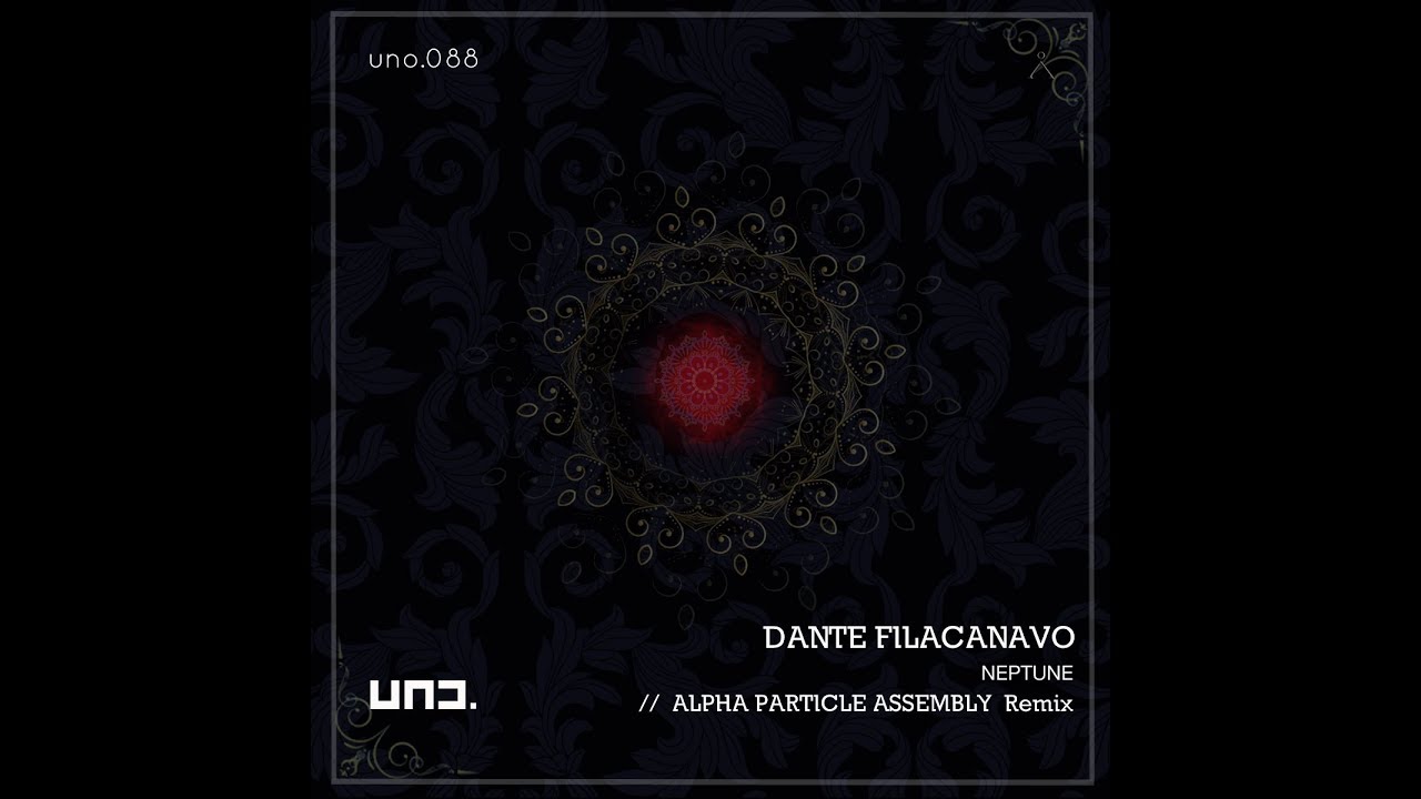 UNO088 - Dante Filacanavo :: NEPTUNE - Alpha Particle Assembly Remix