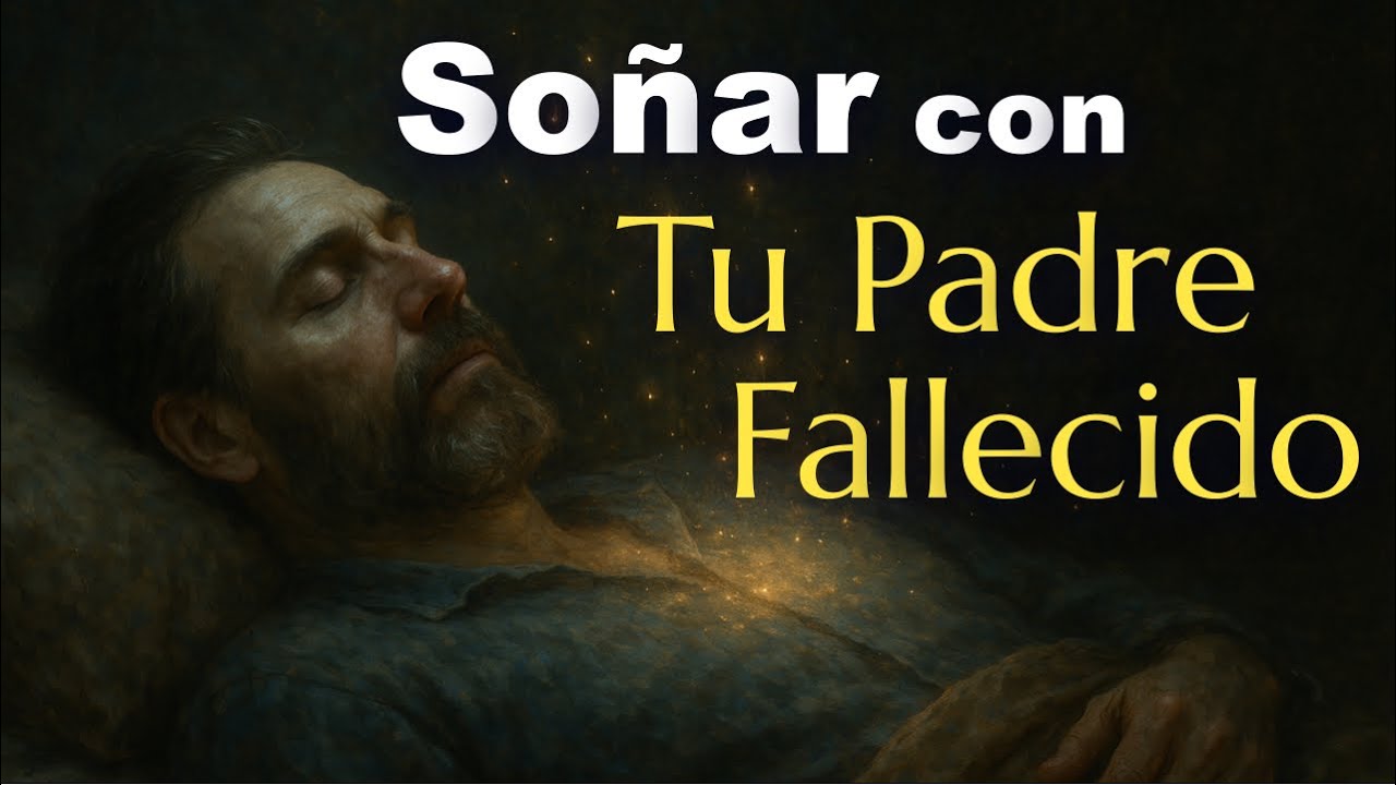 SOÑAR con TU PADRE FALLECIDO ✨ ¿Qué Significa? ¿Qué Mensaje tiene este sueño?