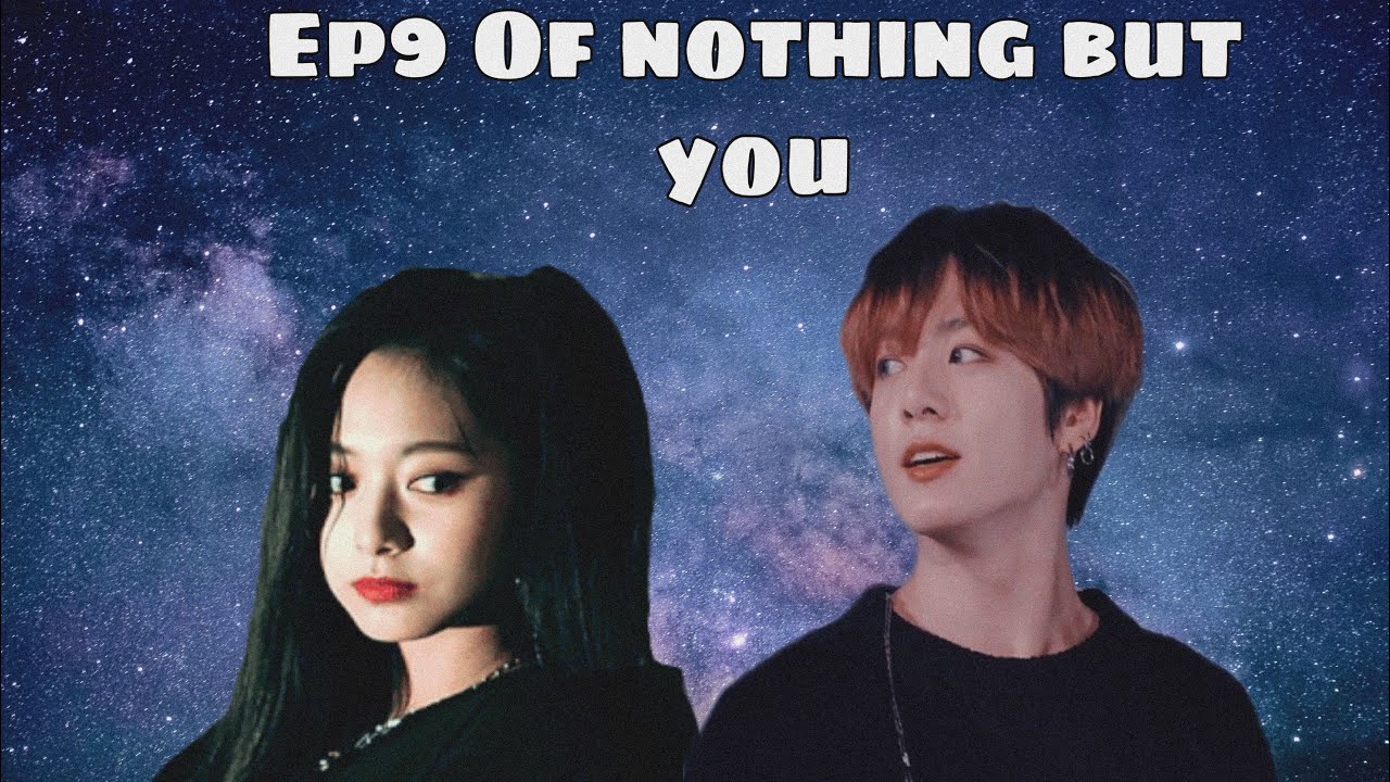 Ep9 of Nothing But You -  Date  /Tzukook/Web Series/Youtube Comics/