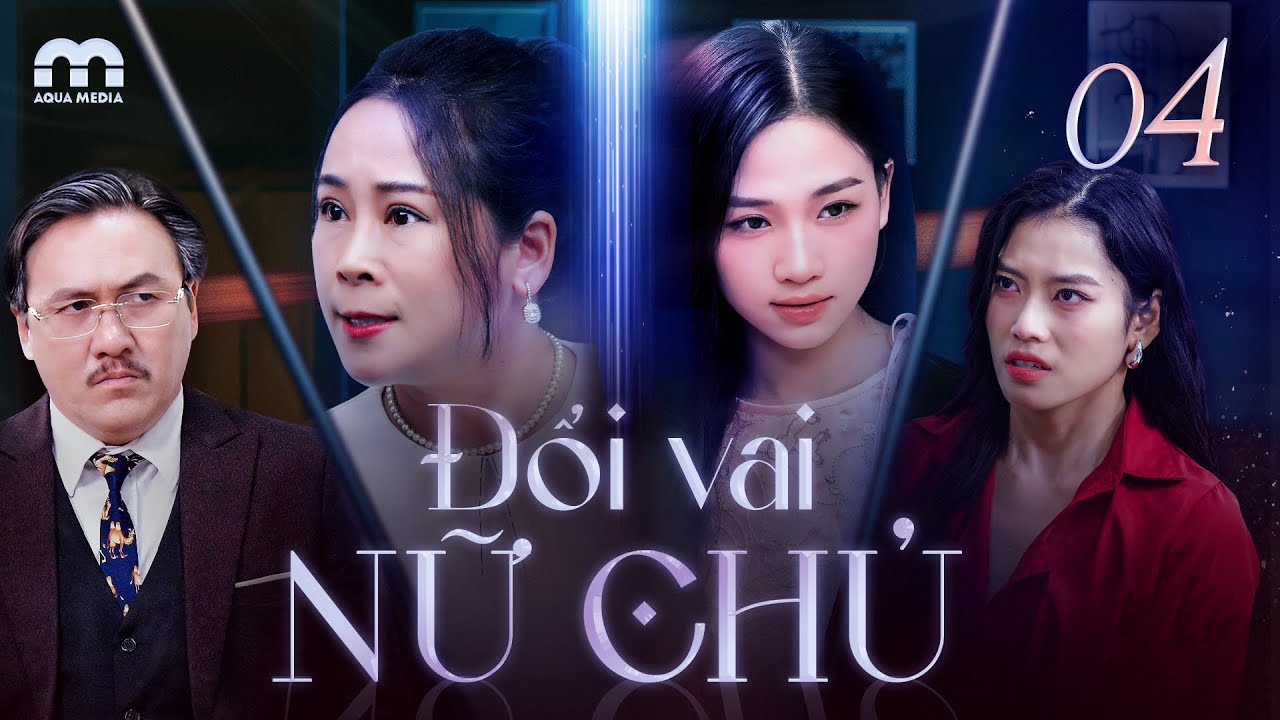 ĐỔI VAI NỮ CHỦ - TẬP 4 | Phim Việt Nam Mới Nhất 2025  | Phim Việt Nam Hay 2025 | 4K UHD