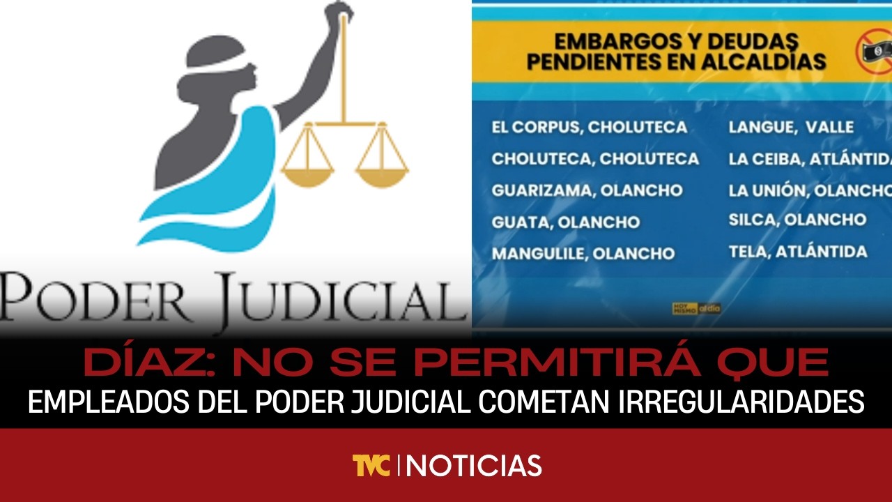 No se va a permitir que empleados del poder judicial estén cometiendo irregularidades. Díaz