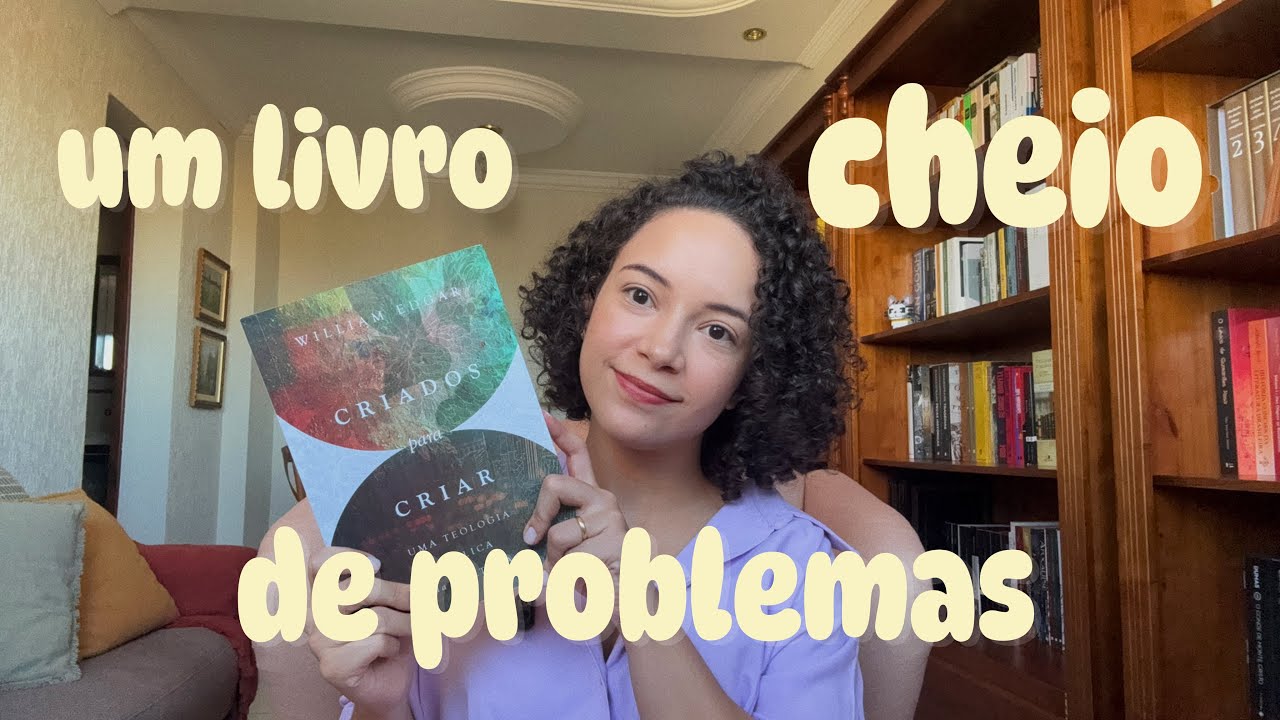 “Criados para criar: uma teologia bíblica da cultura”, William Edgar