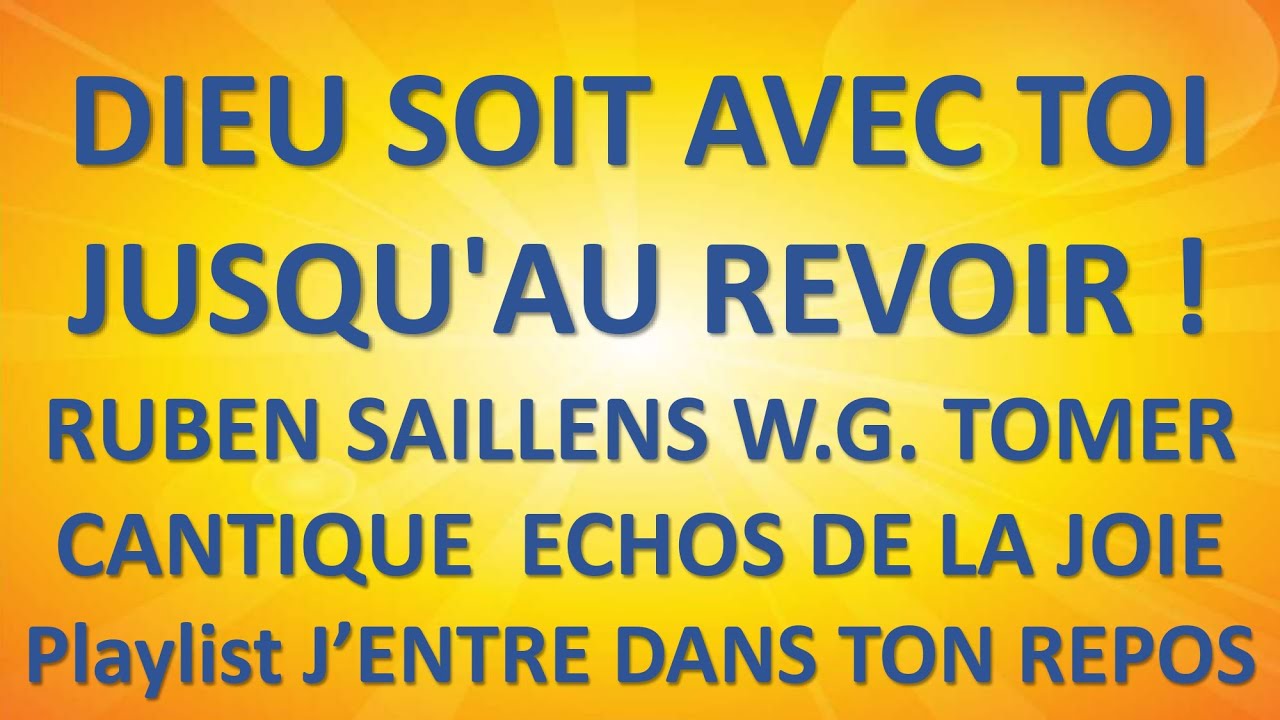 #2 DIEU SOIT AVEC TOI JUSQU'AU REVOIR RUBEN SAILLENS W G  TOMER  Playlist J'ENTRE DANS TON REPOS