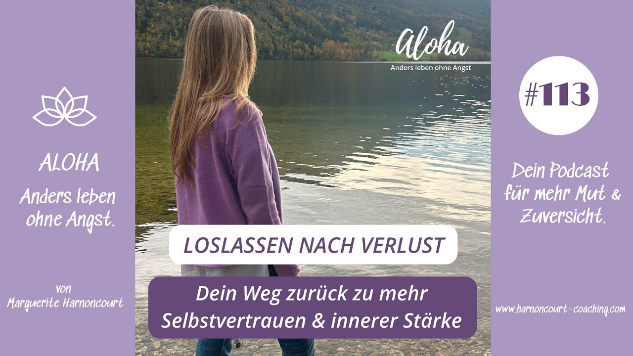 #113 Loslassen nach Verlust. Dein Weg zurück zu mehr Selbstvertrauen und innerer Stärke