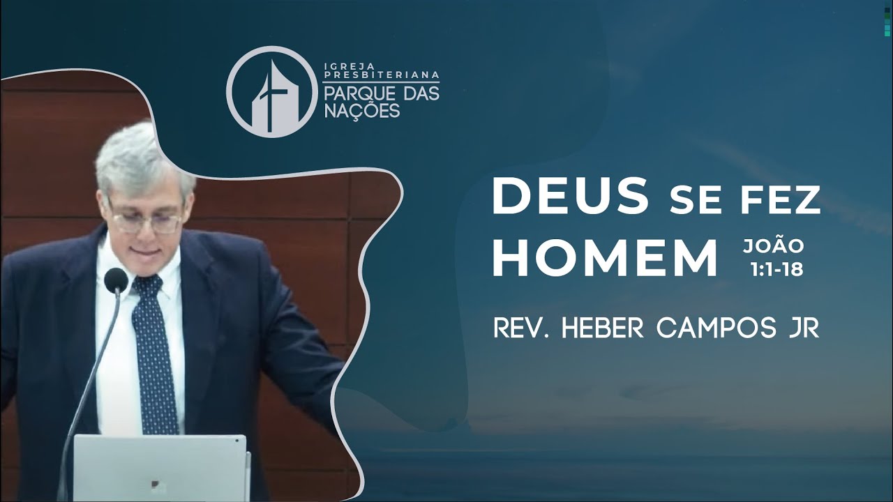 Deus Se Fez Homem - Rev. Heber Campos Jr.