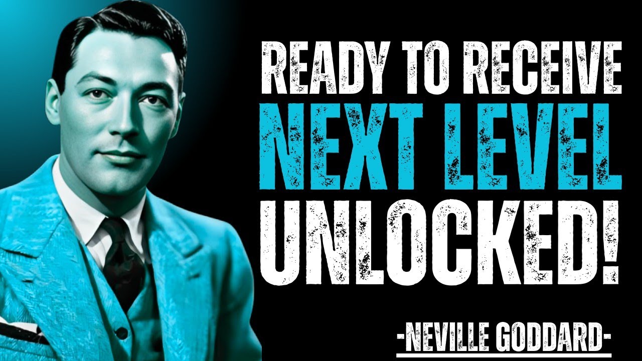 Neville Goddard: You’re Entering Your Next Level — Get Ready to Receive
