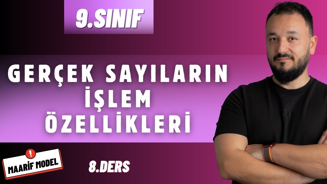 9.Sınıf Matematik | Gerçek Sayıların İşlem Özellikleri | Maarif Model | 8.Ders