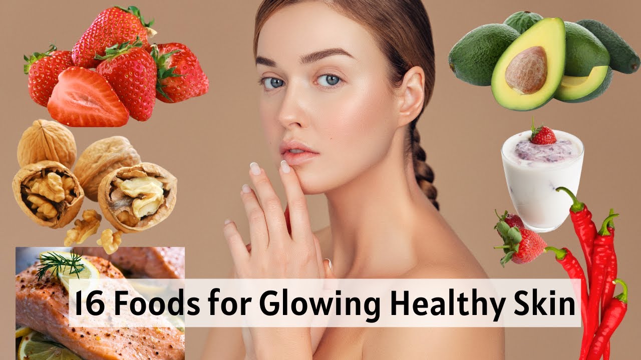 16 Foods to Eat for Glowing Healthy Skin | How These Nutrients Impact Your Skin | Diet and Skin