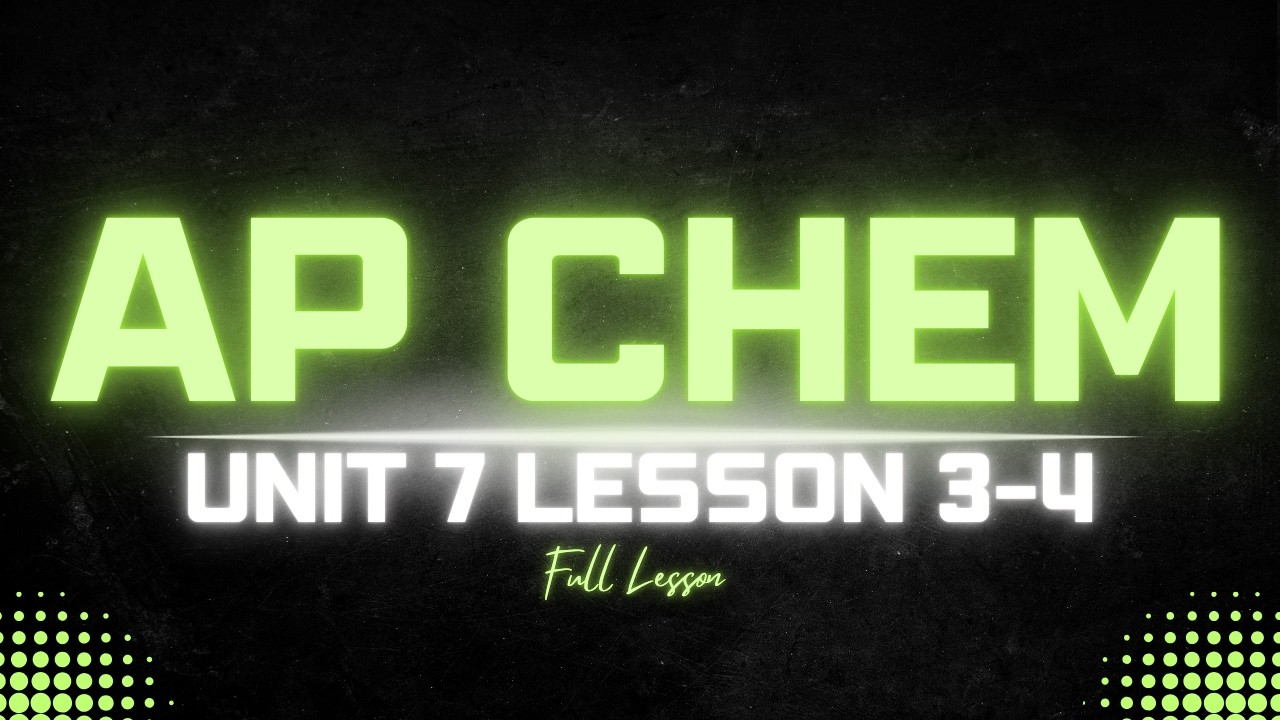 AP Chemistry Unit 7.3-7.4 Lesson