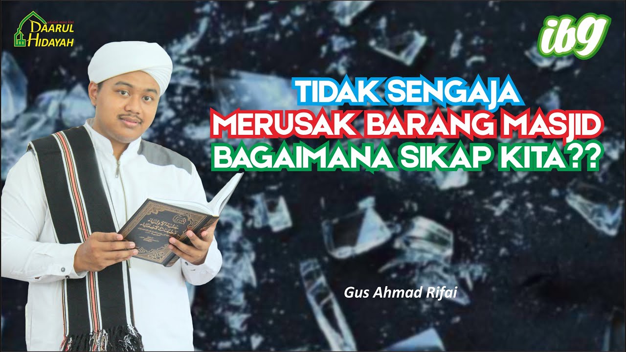 IBG - TIDAK SENGAJA MERUSAK BARANG MASJID, BAGAIMANA SIKAP KITA??
