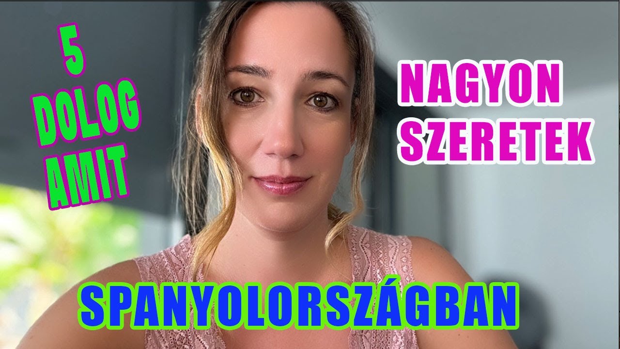 Miért szeretek Spanyolországban élni? 5 dolog, amiért itt maradok