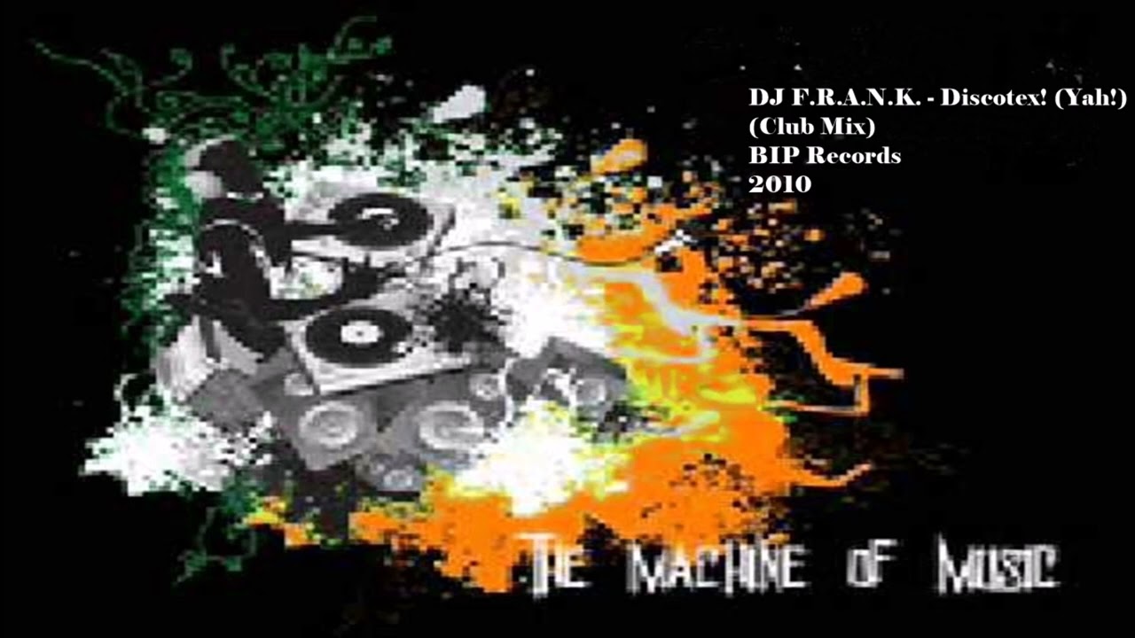 DJ F.R.A.N.K. - Discotex! (Yah!) (Club Mix) #TheMachineOfMusic