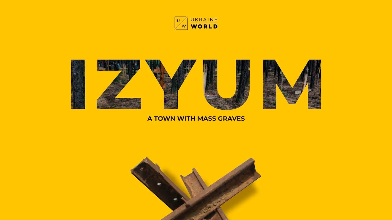Izyum. A Town With Mass Graves | UkraineWorld