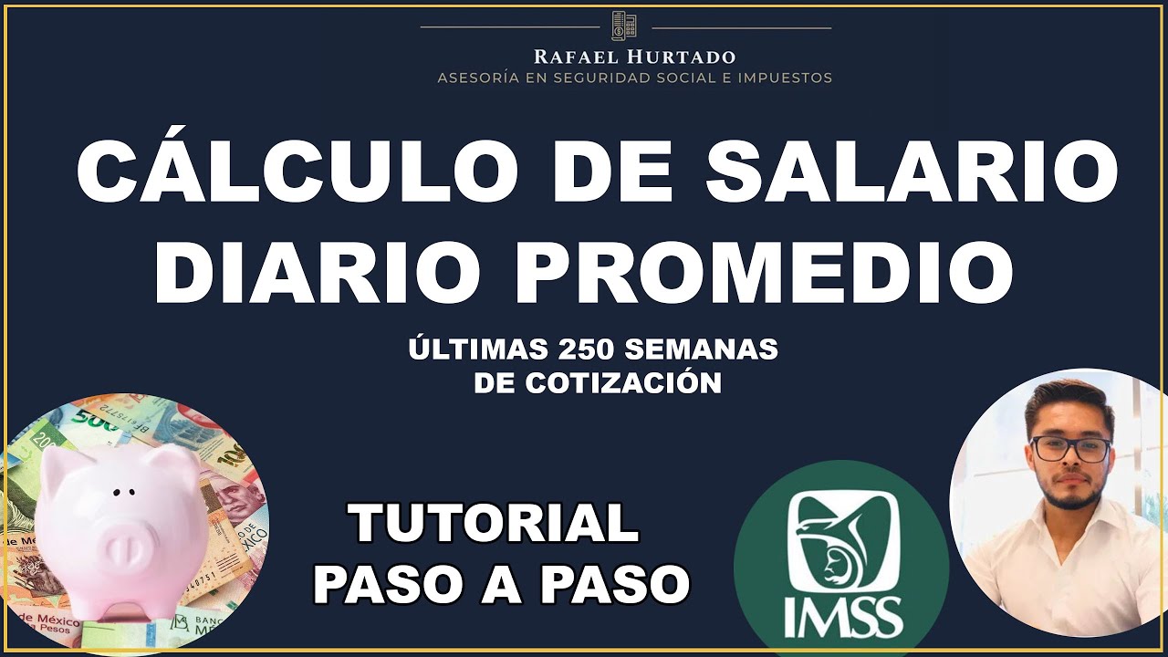 CÁLCULO SALARIO DIARIO PROMEDIO ULTIMAS 250 SEMANAS COTIZADAS #IMSS #PENSION